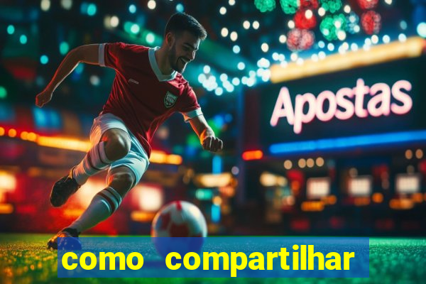 como compartilhar aposta no bet365